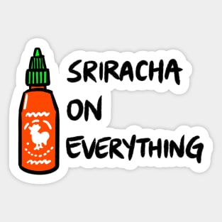 Sriracha on Everything Sticker